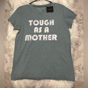 NWT “Tough As A Mother” Tee Shirt
